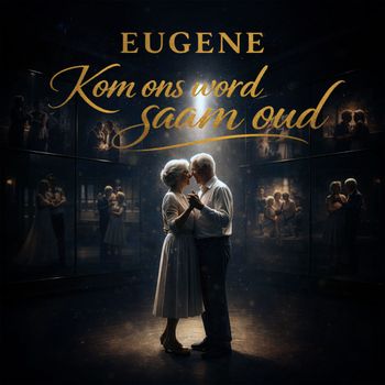 EUGENE - Kom Ons Word Saam Oud