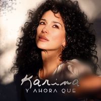 Karina - Y Ahora Que