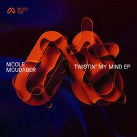 Nicole Moudaber - Twistin' My Mind EP
