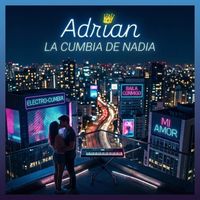 Adrian - La Cumbia de Nadia