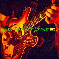 Big J - When Your Not Around (Explicit)