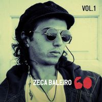 Zeca Baleiro - Zeca 60, Vol 1.