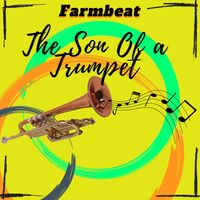 Farmbeat - The Son Of a Trumpet