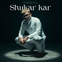 VIBEWIDJUNXID, ayy.atharva - Shukar Kar