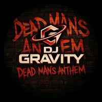 DJ Gravity - Dead Man’s Anthem