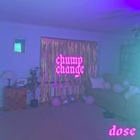 Dose - Chump Change