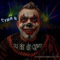 CYBA B - Du Bist Ein Clown
