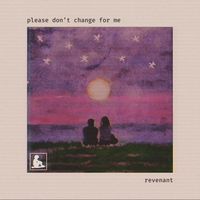 Revenant - please don't change for me