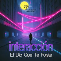 interacción - El día que te fuiste