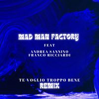 Mad Man Factory - Te voglio troppo bene (Mad Man Factory Remix)