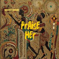 Reggie Dokes - Praise Her