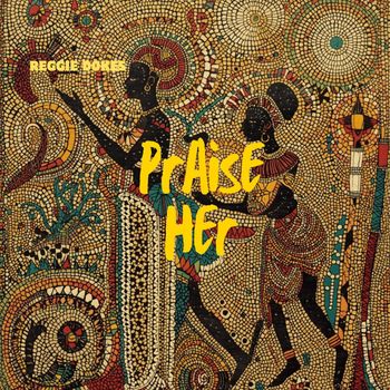 Reggie Dokes - Praise Her