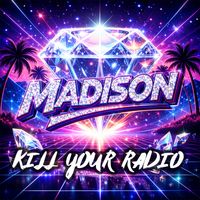 Madison - Kill Your Radio