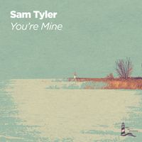 Sam Tyler - You're Mine