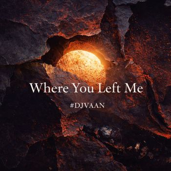 DJVaaN - Where You Left Me