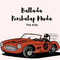 The Kids - Ballada Pembalap Muda