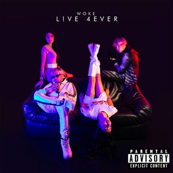 Woke - L!ve 4ever (Explicit)