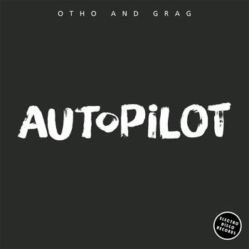 Otho and Grag - Autopilot