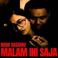 Nobo Sasamu - Malam Ini Saja