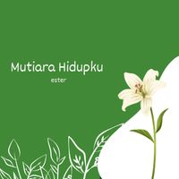 Ester - Mutiara Hidupku