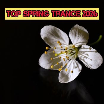 Various Artists - Top Spring Trance 2026 (Explicit)
