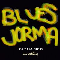Ari Wahlberg - Jorma M. Story (Blues Jorma Versio)