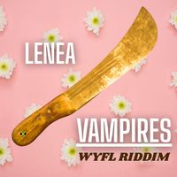 Lenea - Vampires Wyfl Riddim