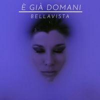 Bellavista - È già domani