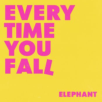 Elephant - Every Time You Fall