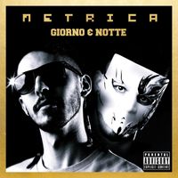 Metrica - Giorno & Notte (Explicit)
