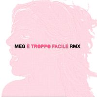 Meg - È troppo facile (Remix)