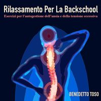 Benedetto Toso - Rilassamento per la Backschool : Esercizi per l'autogestione dell'ansia e della tensione eccessiva