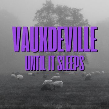 Vauxdeville - Until it Sleeps