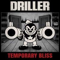 DRILLER - Temporary Bliss (Explicit)