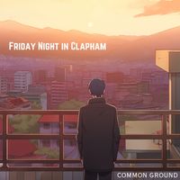 COMMON GROUND - Friday Night in Clapham
