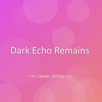 James White - Dark Echo Remains