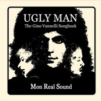 Mon Real Sound - Ugly Man (The Gino Vannelli Songbook)