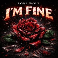 Lone Wolf - I'm FINE (Explicit)