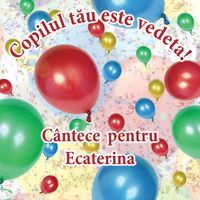 Cutiuța  Muzicală - Copilul tău este vedetă! (Cântece pentru Ecaterina)