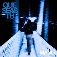 Manu - Que Seas Tú