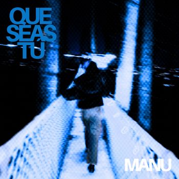 Manu - Que Seas Tú