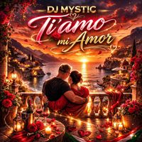 DJ Mystic - Ti'amo mi amor