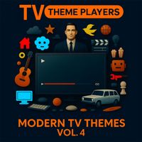 The TV Theme Players - Modern TV Themes, Vol. 4