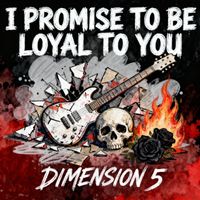 DIMENSION 5 - I PROMISE TO BE LOYAL TO YOU
