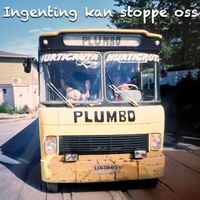 Plumbo - Ingenting kan stoppe oss