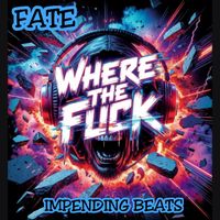 FATE - Where the Fuck (Explicit)