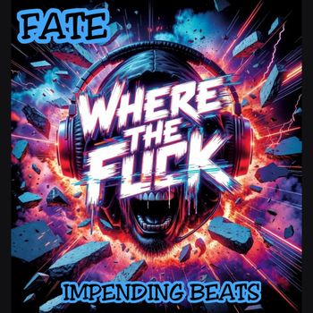 FATE - Where the Fuck (Explicit)