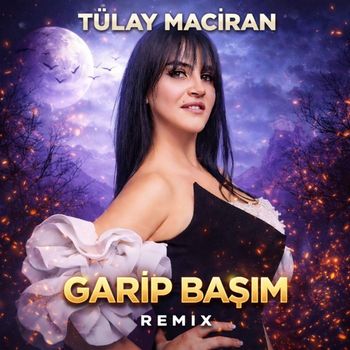 Tülay Maciran - Garip Başım (Remix)