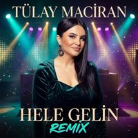 Tülay Maciran - Hele Gelin (Remix)