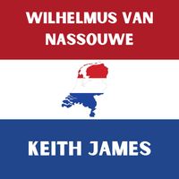 Keith James - Wilhelmus van Nassouwe
